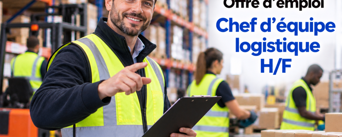 Devenir Chef d’équipe logistique métier, études, salaire 1 Chef d’équipe logistique